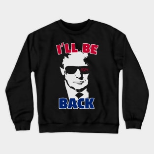 i'll be back trump Crewneck Sweatshirt